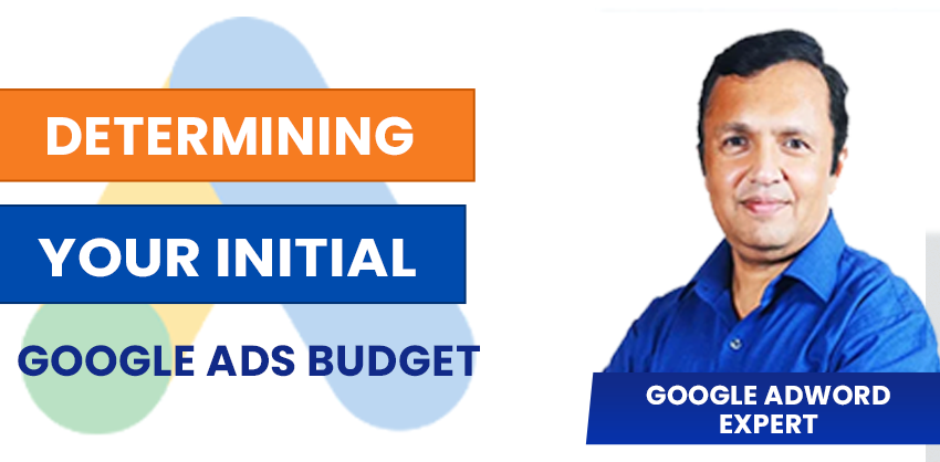 Determining Your Initial Google Ads Budget
